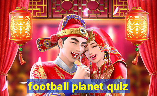 football planet quiz